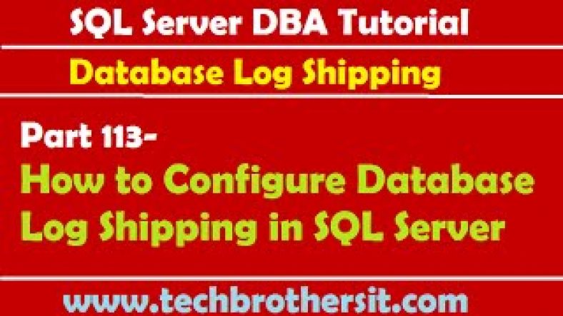 Setting Up Log Shipping | SQL Server DBA Tutorial 113-How to Configure Database Log Shipping in SQL Server