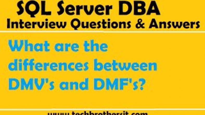 Dynamic Management Views List | SQL Server DBA Interview Questions and Answers | What are the differences between DMV’s and DMF’s