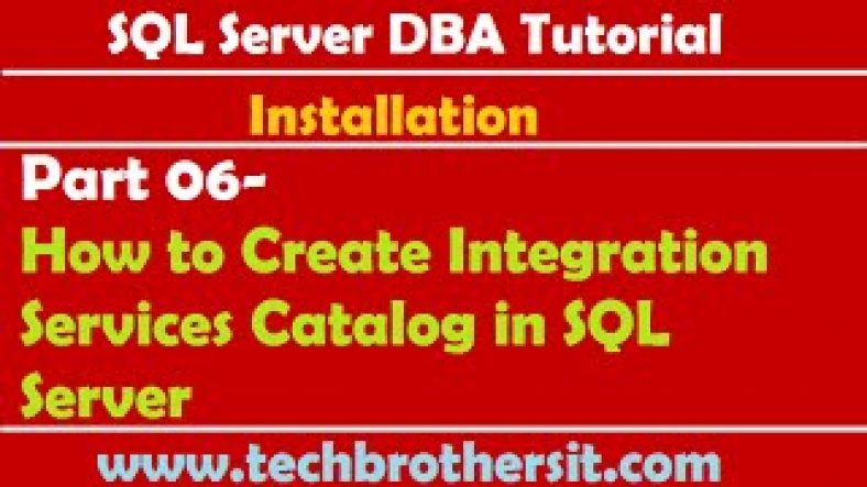 Integration Services Catalog | SQL Server DBA Tutorial 06- How to Create Integration Services Catalog in SQL Server