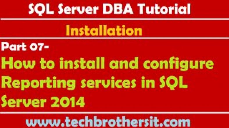 Sql Server Reporting Server Configuration Manager | SQL Server DBA Tutorial 07- How to install and configure Reporting services in SQL Server 2014