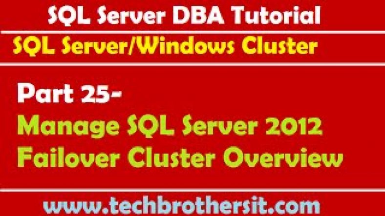 Sql Server Cluster Manager | SQL Server DBA Tutorial 25-Manage SQL Server 2012 Failover Cluster Overview