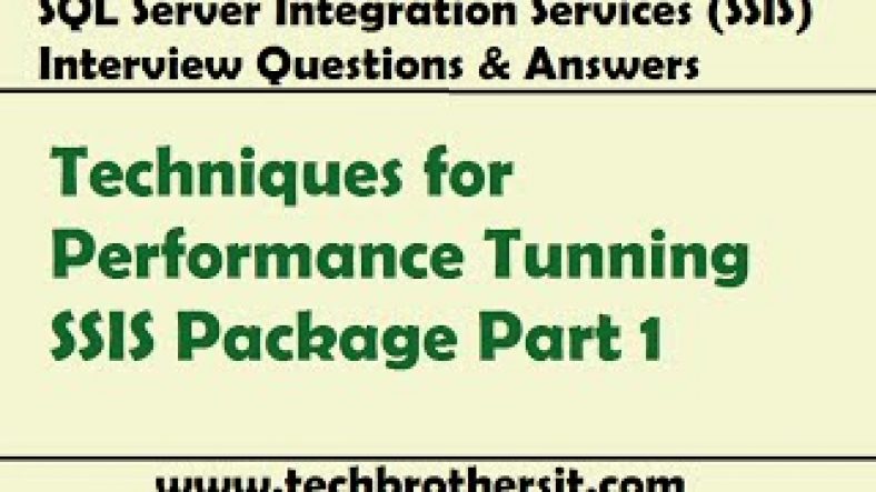 Integration Services Performance Tuning | SSIS Interview Question – Techniques for Performance Tunning SSIS Package Part 1