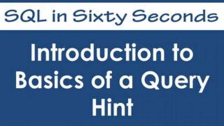 Sql Server Join Hints | Introduction to Basics of a Query Hint – SQL in Sixty Seconds #013