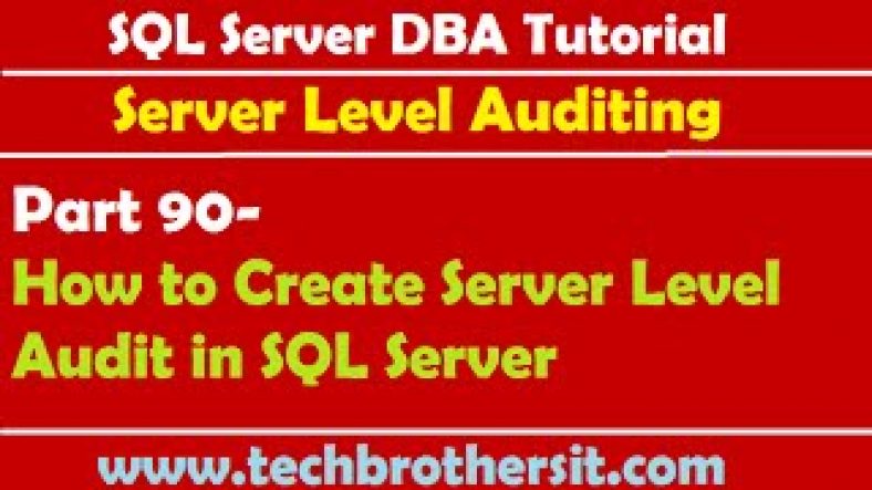 sql server login auditing | SQL Server DBA Tutorial 90-How to Create Server Level Audit in SQL Server