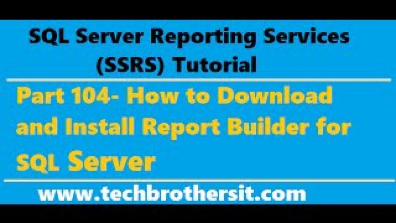 Sql Server Reporting Services Report Builder Download | SSRS Tutorial Part 104 – How to Install Report Builder for SQL Server
